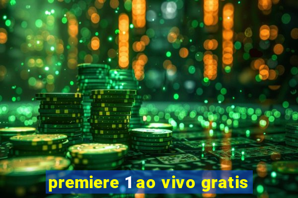 premiere 1 ao vivo gratis